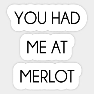 You Had Me At Merlot Sticker